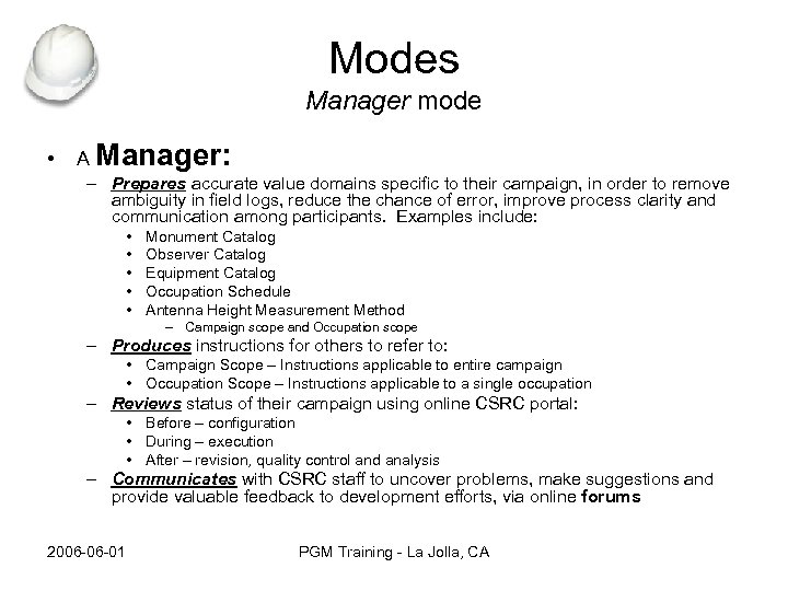 Modes Manager mode • A Manager: – Prepares accurate value domains specific to their