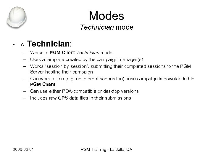 Modes Technician mode • A Technician: – Works in PGM Client Technician mode –