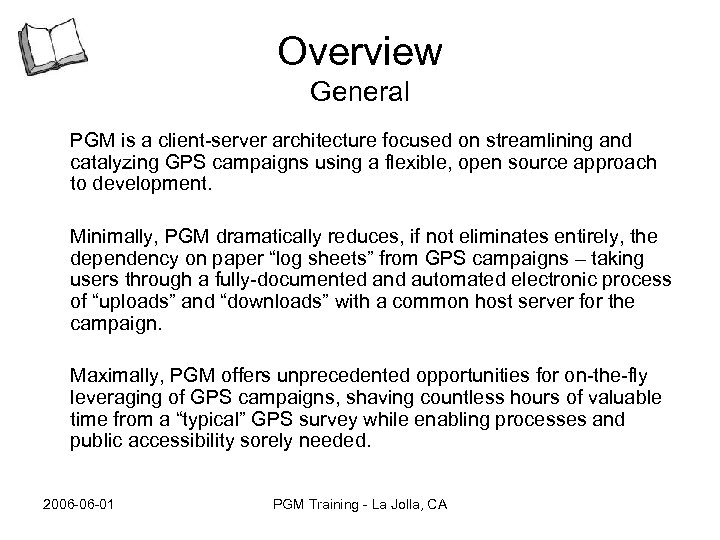 Overview General PGM is a client-server architecture focused on streamlining and catalyzing GPS campaigns