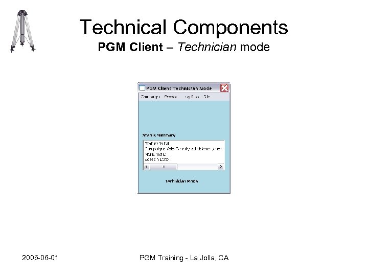 Technical Components PGM Client – Technician mode 2006 -06 -01 PGM Training - La