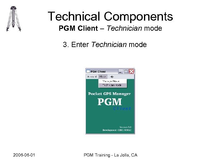 Technical Components PGM Client – Technician mode 3. Enter Technician mode 2006 -06 -01