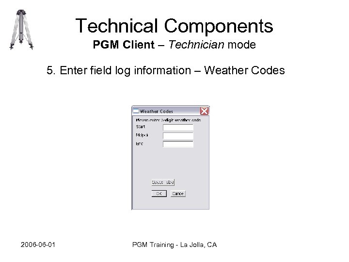 Technical Components PGM Client – Technician mode 5. Enter field log information – Weather