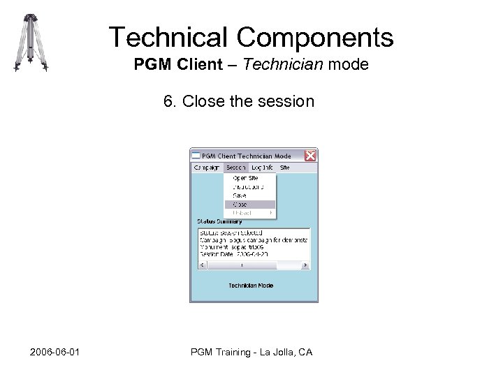 Technical Components PGM Client – Technician mode 6. Close the session 2006 -06 -01