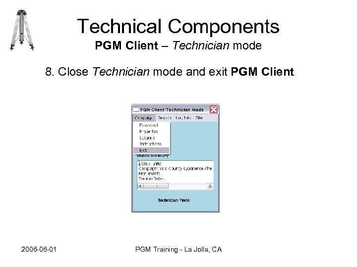 Technical Components PGM Client – Technician mode 8. Close Technician mode and exit PGM