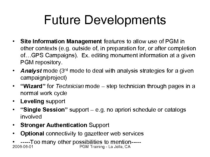 Future Developments • Site Information Management features to allow use of PGM in other