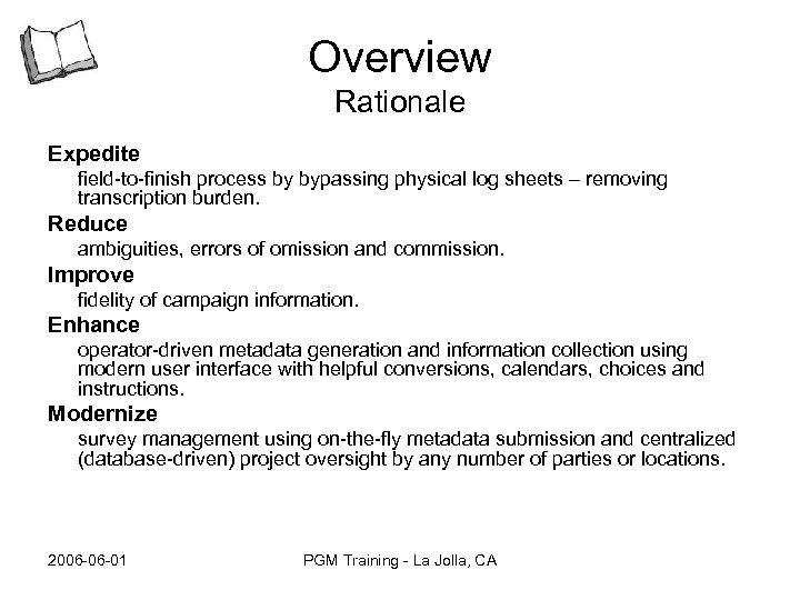 Overview Rationale Expedite field-to-finish process by bypassing physical log sheets – removing transcription burden.