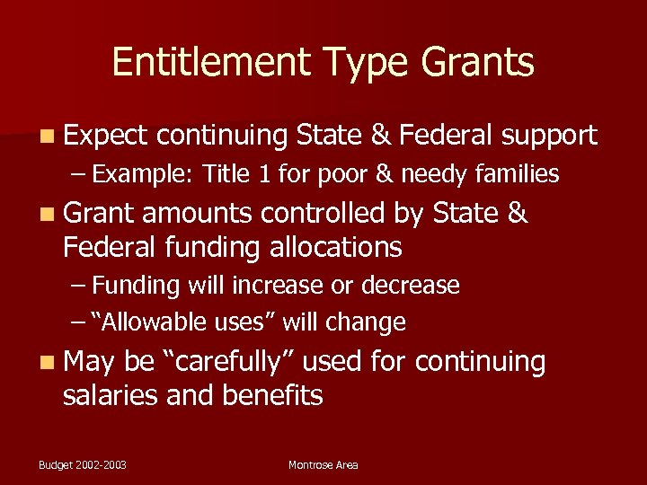 Entitlement Type Grants n Expect continuing State & Federal support – Example: Title 1