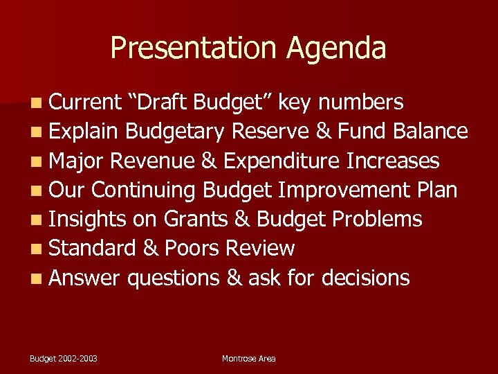 Presentation Agenda n Current “Draft Budget” key numbers n Explain Budgetary Reserve & Fund