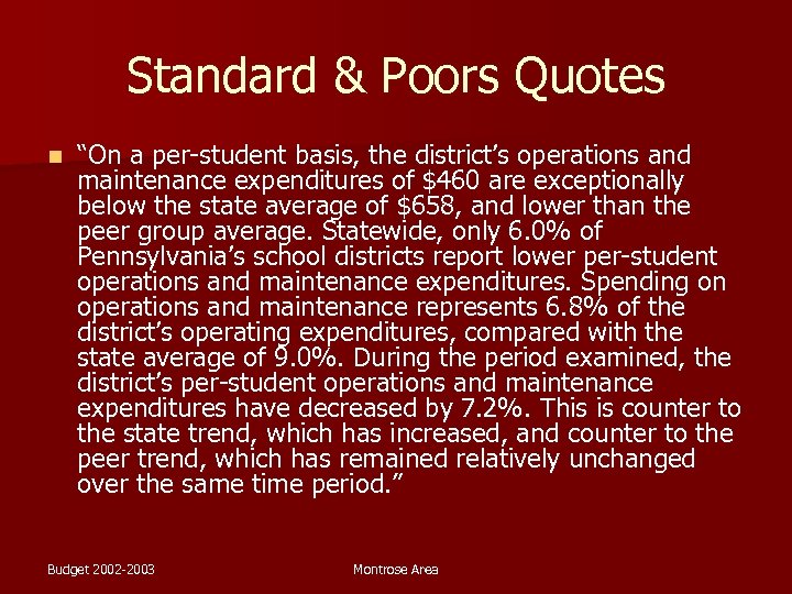 Standard & Poors Quotes n “On a per-student basis, the district’s operations and maintenance