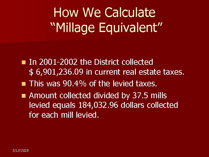 How We Calculate “Millage Equivalent” In 2001 -2002 the District collected $ 6, 901,