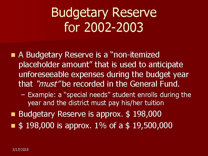 Budgetary Reserve for 2002 -2003 n A Budgetary Reserve is a “non-itemized placeholder amount”