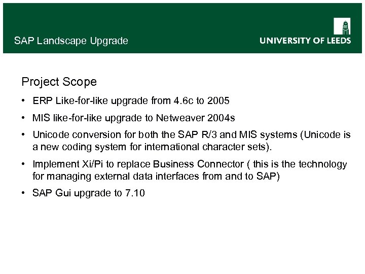 SAP Landscape Upgrade Project Scope • ERP Like-for-like upgrade from 4. 6 c to