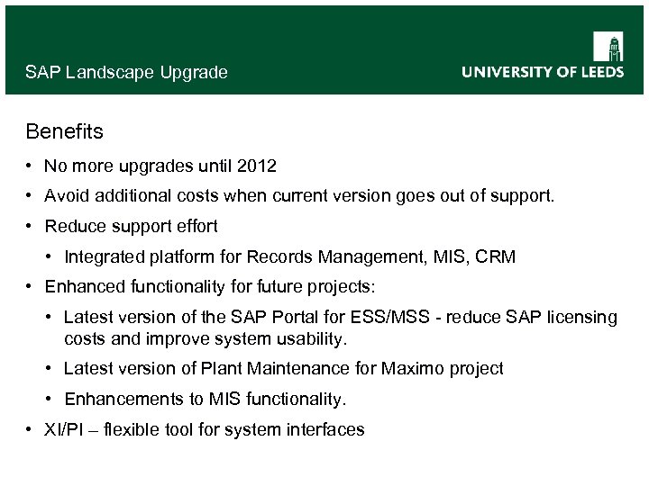 SAP Landscape Upgrade Benefits • No more upgrades until 2012 • Avoid additional costs