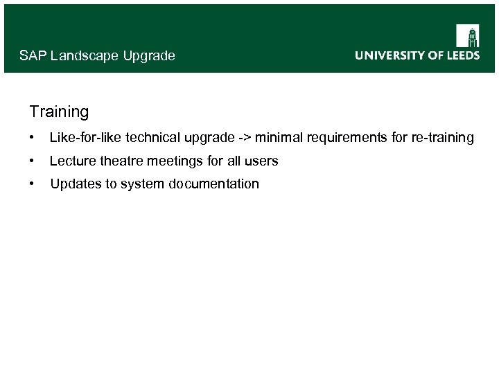 SAP Landscape Upgrade Training • Like-for-like technical upgrade -> minimal requirements for re-training •