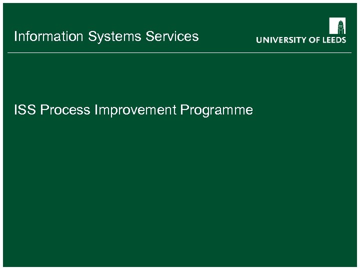 Information Systems Services ISS Process Improvement Programme 