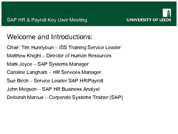 SAP HR & Payroll Key User Meeting Welcome and Introductions: Chair: Tim Hunnybun –