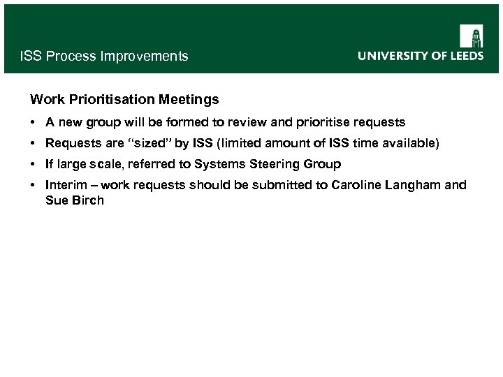 ISS Process Improvements Work Prioritisation Meetings • A new group will be formed to
