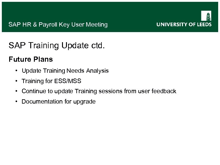 SAP HR & Payroll Key User Meeting SAP Training Update ctd. Future Plans •