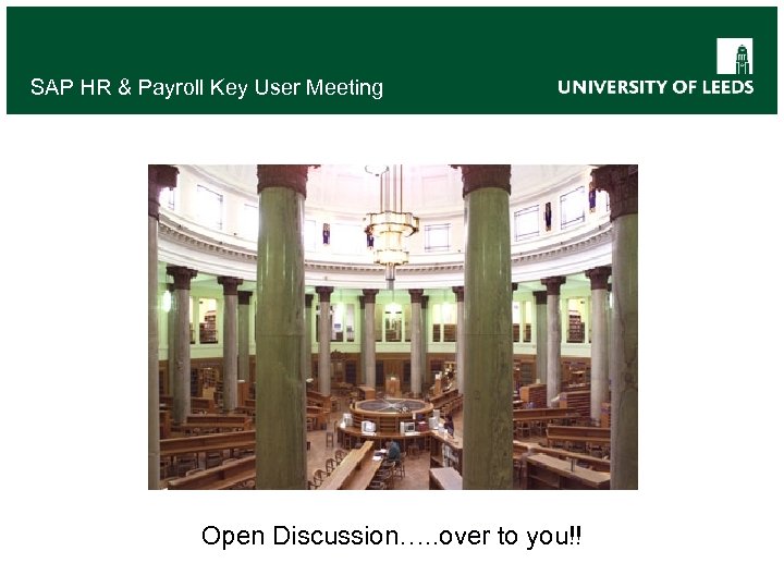 SAP HR & Payroll Key User Meeting Open Discussion…. . over to you!! 