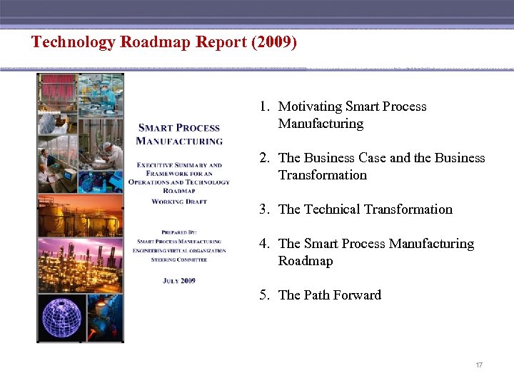 Technology Roadmap Report (2009) 1. Motivating Smart Process Manufacturing 2. The Business Case and