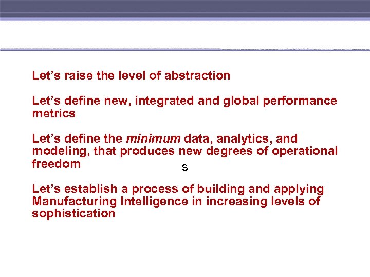 Let’s raise the level of abstraction Let’s define new, integrated and global performance metrics