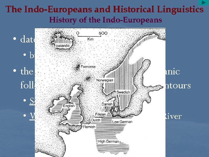 The Indo-Europeans and Historical Linguistics History of the Indo-Europeans • date of this break-up