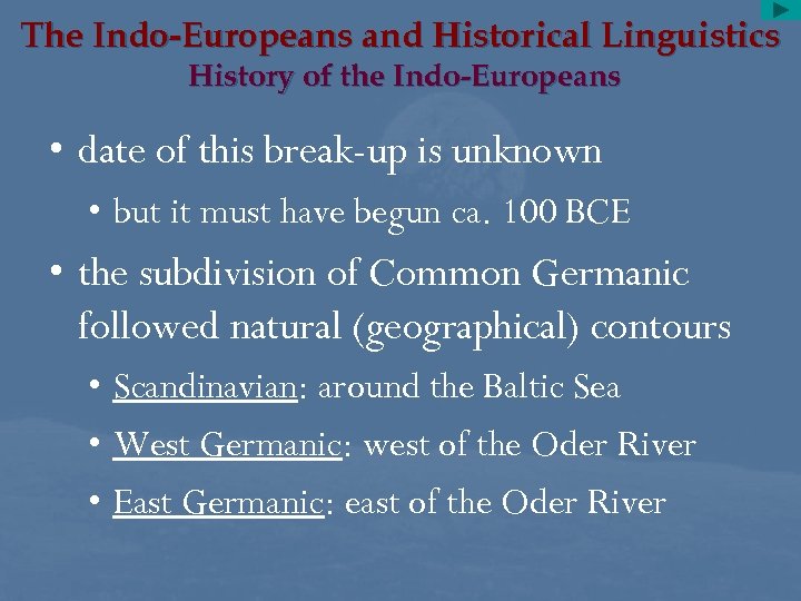 The Indo-Europeans and Historical Linguistics History of the Indo-Europeans • date of this break-up