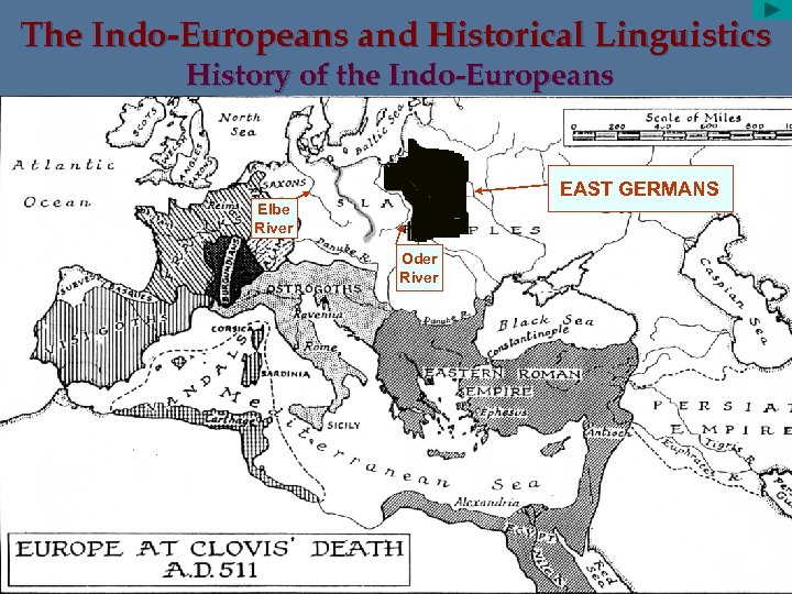 The Indo-Europeans and Historical Linguistics History of the Indo-Europeans EAST GERMANS Elbe River Oder