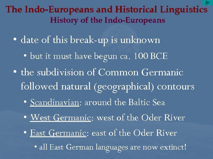 The Indo-Europeans and Historical Linguistics History of the Indo-Europeans • date of this break-up