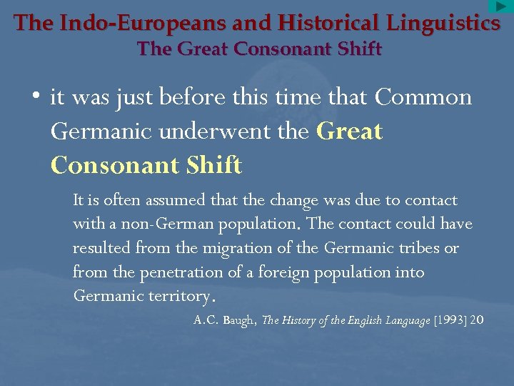 The Indo-Europeans and Historical Linguistics The Great Consonant Shift • it was just before