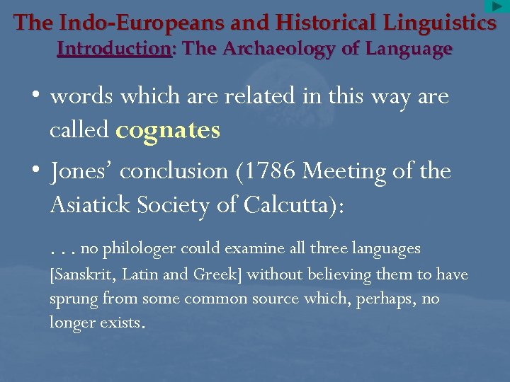 The Indo-Europeans and Historical Linguistics Introduction: The Archaeology of Language • words which are