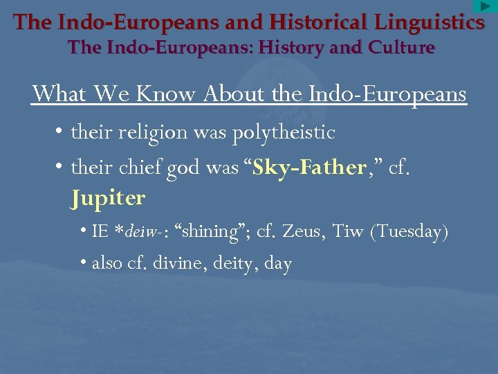 The Indo-Europeans and Historical Linguistics The Indo-Europeans: History and Culture What We Know About