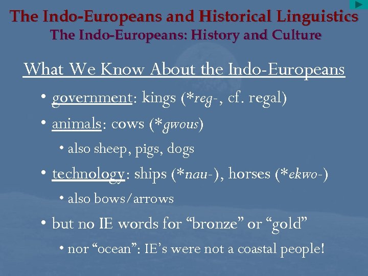 The Indo-Europeans and Historical Linguistics The Indo-Europeans: History and Culture What We Know About
