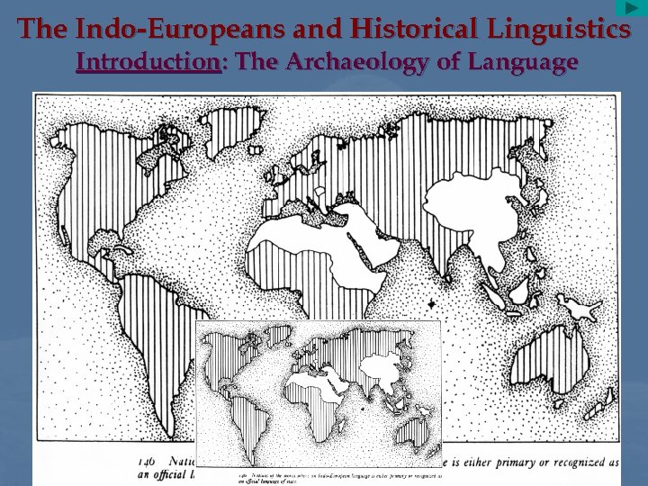 The Indo-Europeans and Historical Linguistics Introduction: The Archaeology of Language • today more than