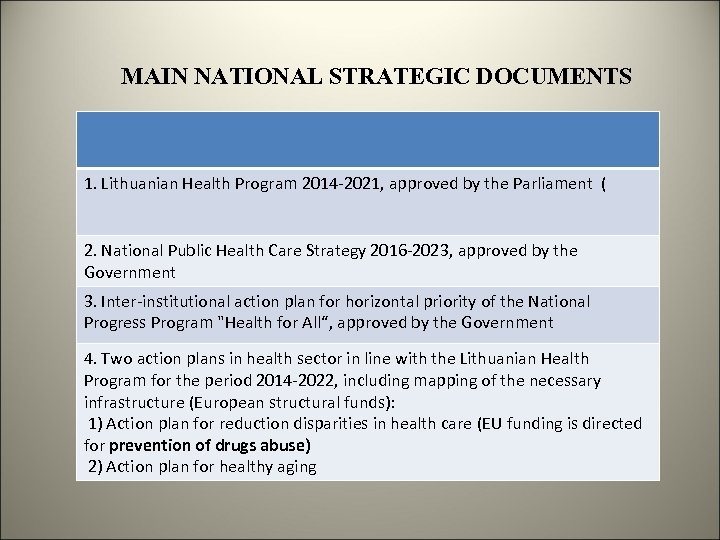 MAIN NATIONAL STRATEGIC DOCUMENTS 1. Lithuanian Health Program 2014 -2021, approved by the Parliament