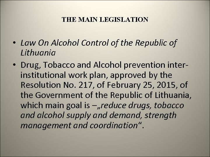 THE MAIN LEGISLATION • Law On Alcohol Control of the Republic of Lithuania •