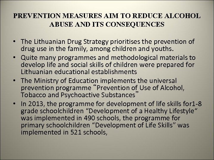 PREVENTION MEASURES AIM TO REDUCE ALCOHOL ABUSE AND ITS CONSEQUENCES • The Lithuanian Drug