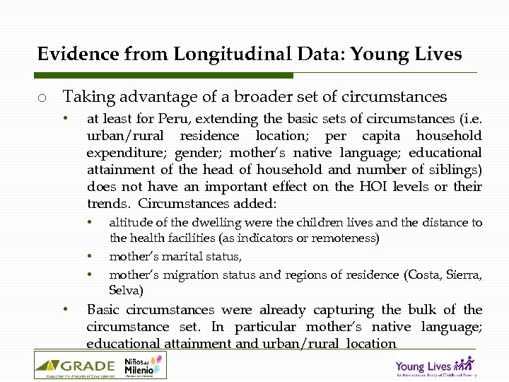 Evidence from Longitudinal Data: Young Lives o Taking advantage of a broader set of