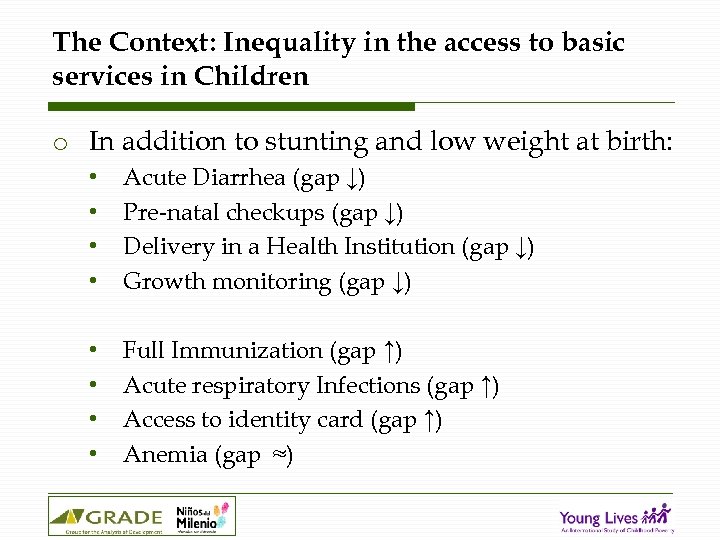 The Context: Inequality in the access to basic services in Children o In addition
