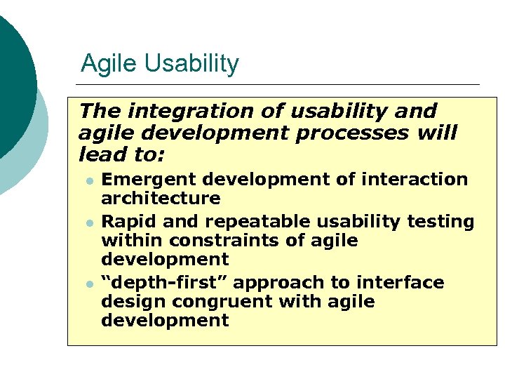 Agile Usability The integration of usability and agile development processes will lead to: l