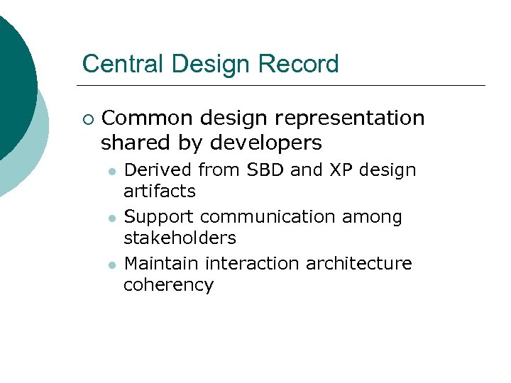 Central Design Record ¡ Common design representation shared by developers l l l Derived