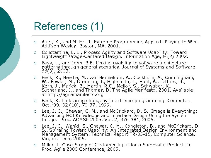 References (1) ¡ ¡ ¡ ¡ Auer, K. , and Miller, R. Extreme Programming