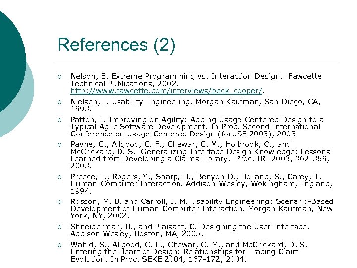 References (2) ¡ ¡ ¡ ¡ Nelson, E. Extreme Programming vs. Interaction Design. Fawcette