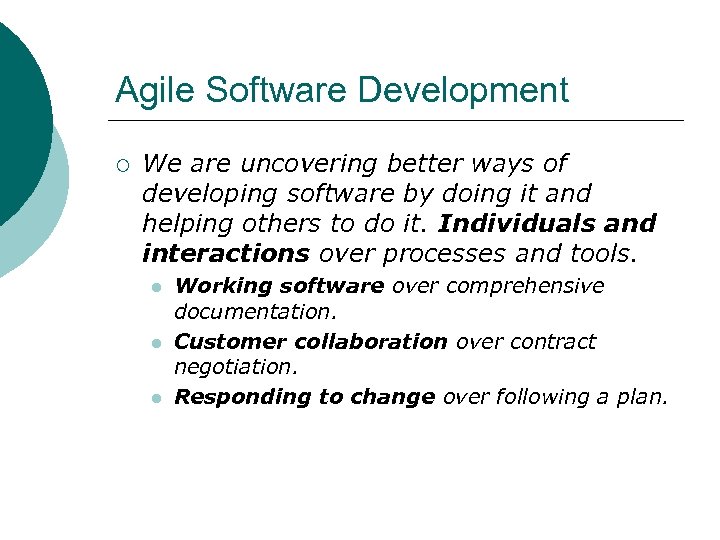 Agile Software Development ¡ We are uncovering better ways of developing software by doing