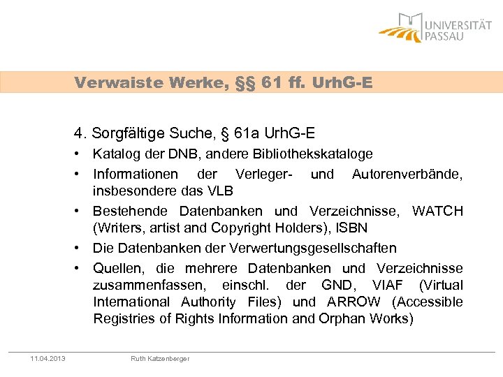 Verwaiste Werke, §§ 61 ff. Urh. G-E 4. Sorgfältige Suche, § 61 a Urh.