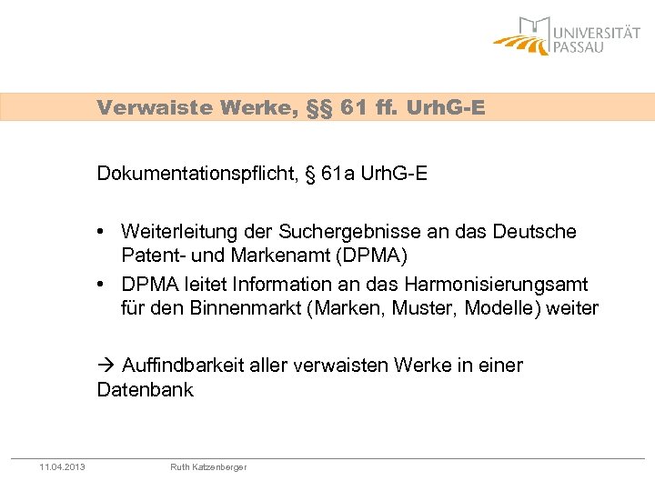 Verwaiste Werke, §§ 61 ff. Urh. G-E Dokumentationspflicht, § 61 a Urh. G-E •