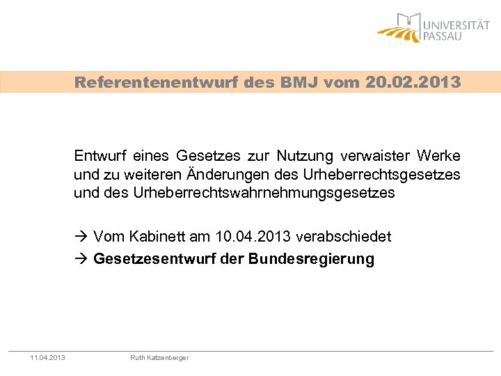 Referentenentwurf des BMJ vom 20. 02. 2013 Entwurf eines Gesetzes zur Nutzung verwaister Werke