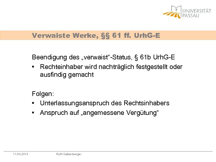 Verwaiste Werke, §§ 61 ff. Urh. G-E Beendigung des „verwaist“-Status, § 61 b Urh.