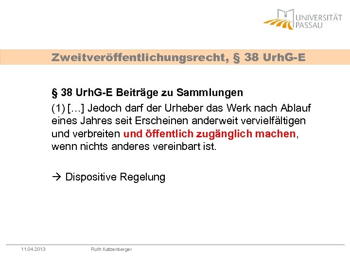 Zweitveröffentlichungsrecht, § 38 Urh. G-E Beiträge zu Sammlungen (1) […] Jedoch darf der Urheber
