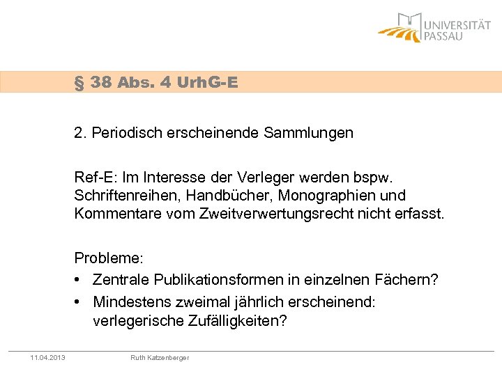§ 38 Abs. 4 Urh. G-E 2. Periodisch erscheinende Sammlungen Ref-E: Im Interesse der